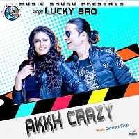 Lucky Bro – Akkh Crazy