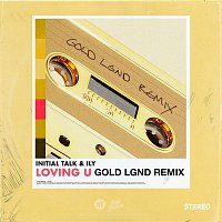 Initial Talk & ILY – Loving U (GOLD LGND Remix)