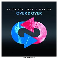 Laidback Luke & Rak-Su – Over & Over