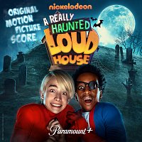 The Really Loud House, Nick Urata – A Really Haunted Loud House [Original Motion Picture Score]
