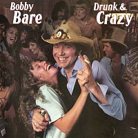 Bobby Bare – Drunk & Crazy