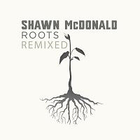 Shawn McDonald – Roots Remixed