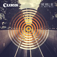 Wilkinson, Matt Wills – We Will Be [Extended Mix]