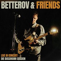 BETTEROV & FRIENDS Live in Concert [Die Dussmann Session]