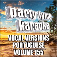 Party Tyme Karaoke – Party Tyme 155 [Vocal Versions Portuguese]