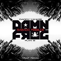 Daddy Yankee, Plán B – Sábado Rebelde [Damn Frog Trap Remix]