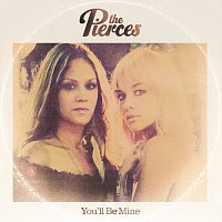 The Pierces – You'll Be Mine