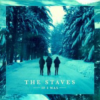 The Staves – If I Was