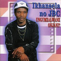 Ikhansela No Jbc – Ungumzalwane Onjani?