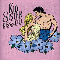 Kid Sister – Kiss & Tell