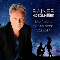 Rainer Hoeglmeier – Die Nacht hat tausend Stunden