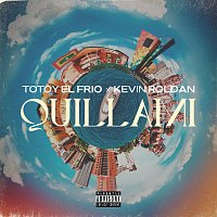 Totoy El Frio, KEVIN ROLDAN – Quillami