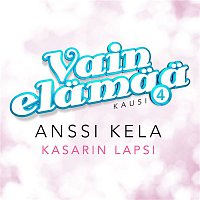 Anssi Kela – Kasarin lapsi (Vain elamaa kausi 4)