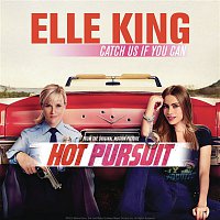Elle King – Catch Us If You Can