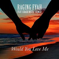 Raging Fyah & Cidade Negra – Would You Love Me (feat. Cidade Negra) [Remix]
