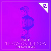 I'll Love You Till Now [Nextars Remix]
