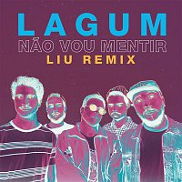 Lagum, Liu – Nao Vou Mentir (Liu Remix)