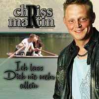 Chriss Martin – Ich lass dich nie mehr allein