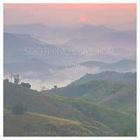 Chris Snelling, Nils Hahn, Thomas Tiersen, Ed Clarke, Chris Snelling, Max Arnald – Soothing Classical Music: 14 Beautifully Relaxing Classical Pieces