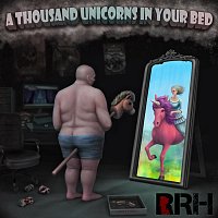 A Thousand Unicorns in Your Bed