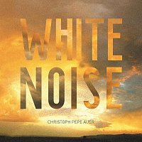 Christoph Pepe Auer – White Noise