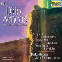 Martin Pearlman, Boston Baroque, Nancy Maultsby, Susannah Waters, Russell Braun – Purcell: Dido and Aeneas, Z. 626