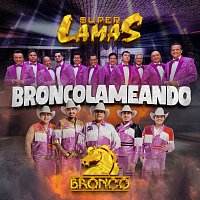 Super Lamas, Bronco – BRONCOLAMEANDO