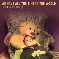 David Lewis Gedge – We Have All The Time In The World