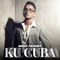 Hariz Fayahet – Ku Cuba