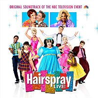 Original Television Cast of Hairspray LIVE! – Hairspray LIVE! Original Soundtrack of the NBC Television Event
