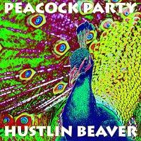 Hustlin Beaver – Peacock Party