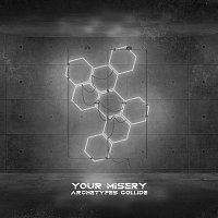Archetypes Collide – Your Misery
