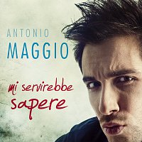 Antonio Maggio – Mi Servirebbe Sapere
