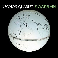Kronos Quartet – Floodplain