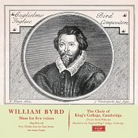 Choir of King's College, Cambridge, Sir David Willcocks – Byrd: Mass in 5 Parts; Magnificat & Nunc Dimittis [Remastered 2015]