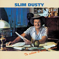 Slim Dusty – To Whom It May Concern
