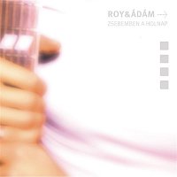 Roy & Ádám – Zsebemben a holnap