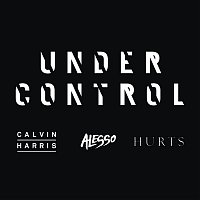Calvin Harris & Alesso, Hurts – Under Control