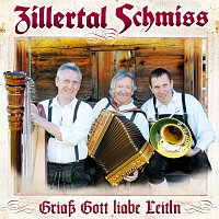 Zillertal Schmiss – Griasz Gott liabe Leitln
