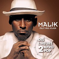 Malik – Faut pas jouer (Dis l'heure 2 Afro Pop)