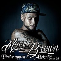 Amsie Brown – Tander upp en / Alskad