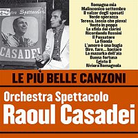 Orchestra Spettacolo Raoul Casadei – Le piu belle canzoni dell'Orchestra Spettacolo Raoul Casadei