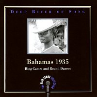 Různí interpreti – Deep River Of Song: Bahamas 1935, "Ring Games And Round Dances" - The Alan Lomax Collection