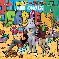 DIKKA, SDP – Mein Hobby ist Ferien