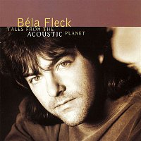 Bela Fleck, The Flecktones – Tales From The Acoustic Planet