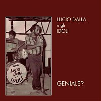 Lucio Dalla e Gli Idoli – Geniale?