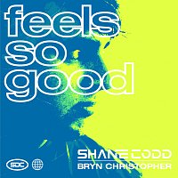 Shane Codd, Bryn Christopher – Feels So Good