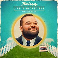 Briggs, Greg Holden – Life Is Incredible