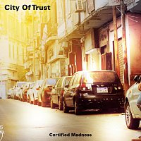 Certified Madness – City Of Trust