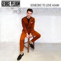 George Pelham – Someone To Love Again